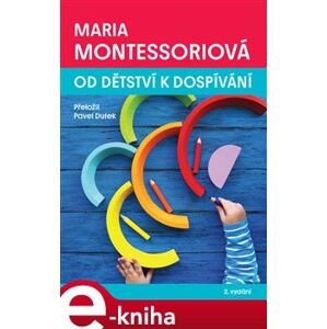 Od dětství k dospívání - Maria Montessori e-kniha