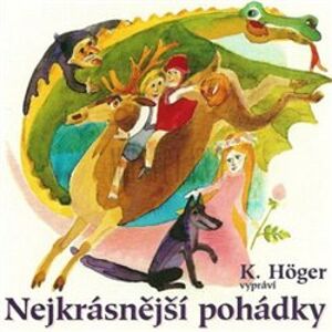 Nejkrásnější pohádky vypráví K. Höger