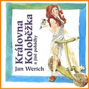 Královna Koloběžka - Jan Werich