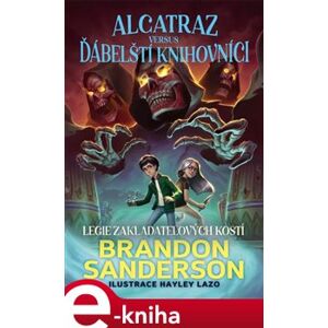 Alcatraz versus ďábelští knihovníci 2 - Legie Zakladatelových kostí - Brandon Sanderson e-kniha