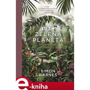 Zelená planeta. Utajený svět rostlin - Simon Barnes e-kniha