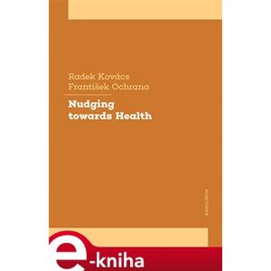 Nudging towards Health - František Ochrana, Radek Kovács e-kniha