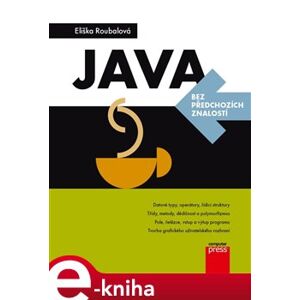 Java bez předchozích znalostí - Eliška Roubalová e-kniha