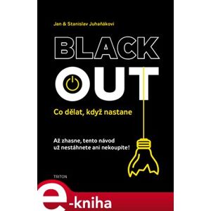 Blackout. Co dělat, když nastane - Jan Juhaňák, Stanislav Juhaňák e-kniha
