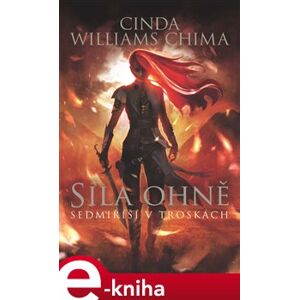 Sedmiříší v troskách 1: Síla Ohně - Cinda Williams Chima e-kniha