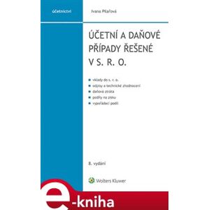 Účetní a daňové případy řešené v s. r. o.. 8. vydání - Ivana Pilařová e-kniha