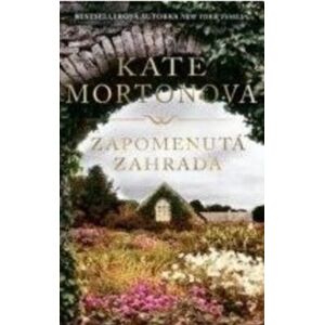 Zapomenutá zahrada - Kate Mortonová
