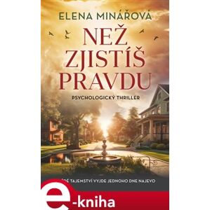 Než zjistíš pravdu - Elena Minářová e-kniha