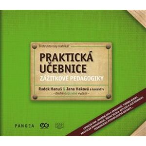 Praktická učebnice zážitkové pedagogiky. druhé doplněné vydání - kolektiv, Jana Haková, Radek Hanuš