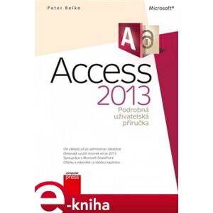 Microsoft Access 2013. Podrobná uživatelská příručka - Peter Belko e-kniha