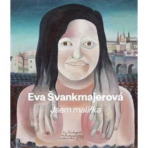 Eva Švankmajerová - Jsem malířka