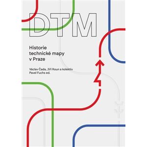 DTM – Historie technické mapy v Praze - Václav Čada, Jiří Roun