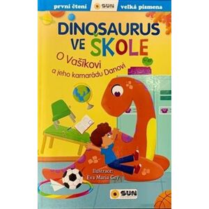 Dinosaurus ve škole - O Vašíkovi a jeho kamarádu Danovi. první čtení - velká písmena - María Forero
