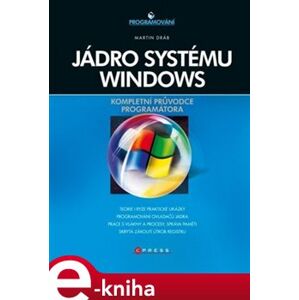Jádro systému Windows. Kompletní průvodce programátora - Martin Dráb e-kniha