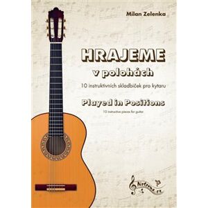 Hrajeme v polohách. 10 instruktivních skladbiček pro kytaru - Milan Zelenka
