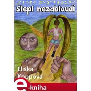 Slepí nezabloudí - Eliška Koppová e-kniha