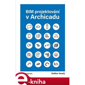 BIM projektování v Archicadu - Dalibor Veselý e-kniha