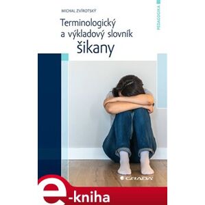 Terminologický a výkladový slovník šikany - Michal Zvírotský e-kniha