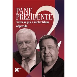 Pane prezidente 2: Xaver se ptá a Václav Klaus odpovídá - Luboš Xaver Veselý