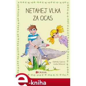 Netahej vlka za ocas - Oldřiška Ciprová e-kniha