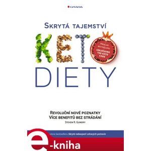 Skrytá tajemství keto diety. Revoluční poznatky – více benefitů bez strádání - Steven R. Gundry e-kniha