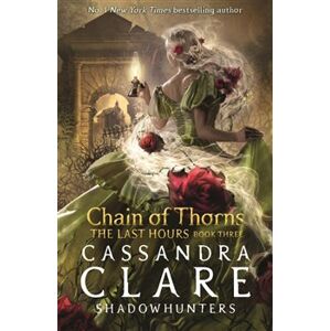 Chain of Thorns. The Last Hours - Cassandra Clareová