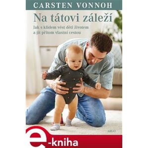Na tátovi záleží. Kontaktní rodičovství pro tatínky - Carsten Vonnoh e-kniha