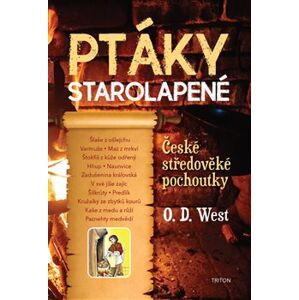Ptáky starolapené. České středověké pochoutky - O.D. West
