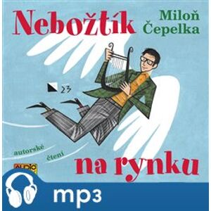Nebožtík na rynku, mp3 - Miloň Čepelka