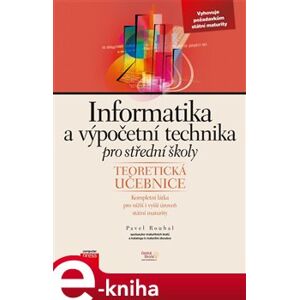 Informatika a výpočetní technika pro střední školy - Teoretická učebnice - Pavel Roubal e-kniha