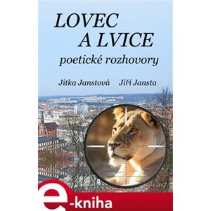 Lovec a lvice - Jitka Janstová, Jiří Jansta e-kniha