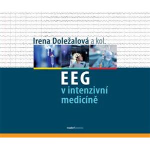 EEG v intenzivní medicíně - kol., Irena Doležalová