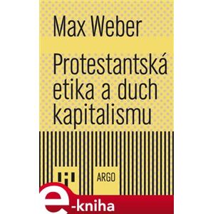 Protestantská etika a duch kapitalismu - Max Weber e-kniha