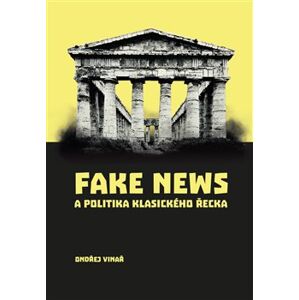 Fake news a politika klasického Řecka - Ondřej Vinař