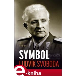 Symbol Ludvík Svoboda - Jiří Fidler e-kniha