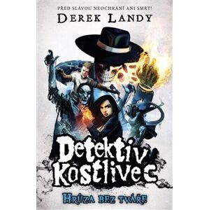 Detektiv kostlivec 3: Hrůza bez tváře - Derek Landy