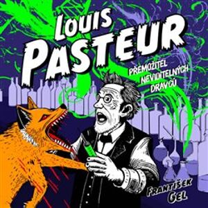 Louis Pasteur. Přemožitel neviditelných dravců, CD - František Gel