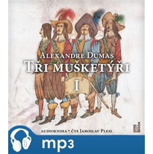 Tři mušketýři I, mp3 - Alexandre Dumas st.