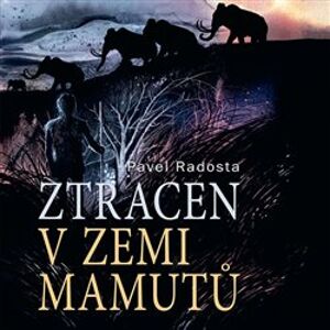 Ztracen v zemi mamutů, CD - Pavel Radosta