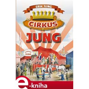 Cirkus Jung - Erik Jung e-kniha