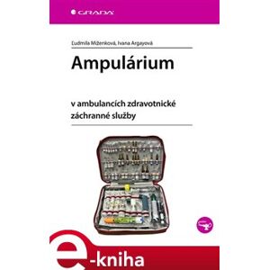 Ampulárium. v ambulancích zdravotnické záchranné služby - Ivana Argayová, Ľudmila Miženková e-kniha