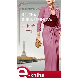 Helena Rubinsteinová a tajemství krásy - Birgid Hankeová e-kniha