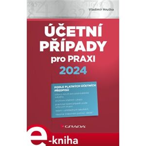 Účetní případy pro praxi 2024 - Vladimír Hruška e-kniha