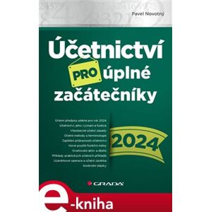 Účetnictví pro úplné začátečníky 2024 - Pavel Novotný e-kniha