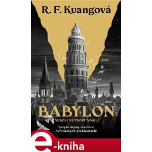 Babylon. neboli Nutnost násilí. Skryté dějiny revoluce oxfordských překladatelů - R. F. Kuangová e-kniha
