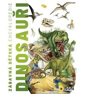 Zábavná dětská encyklopedie - Dinosauři