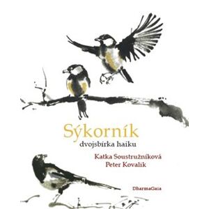 Sýkorník. dvojsbírka haiku - Katka Soustružníková, Peter Kovalik
