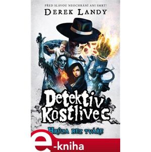 Detektiv Kostlivec 3. Hrůza bez tváře - Derek Landy e-kniha