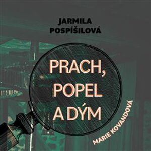 Prach, popel a dým, CD - Jarmila Pospíšilová