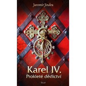 Karel IV. – Prokleté dědictví - Jaromír Jindra